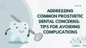 Common Prosthetic Dental Concerns